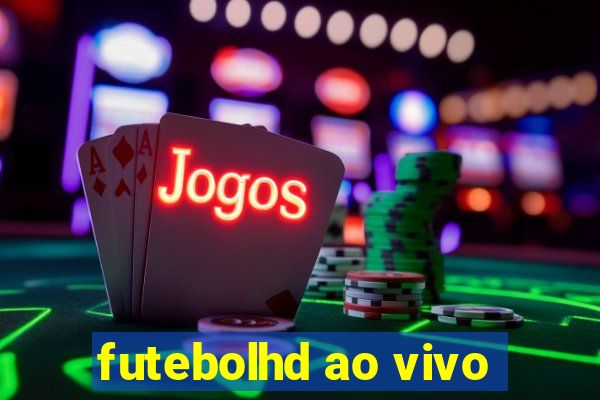 futebolhd ao vivo